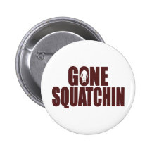 Bobo GONE SQUATCHIN Gear Finding Bigfoot Buttons