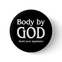 Body by God (hold your applause)