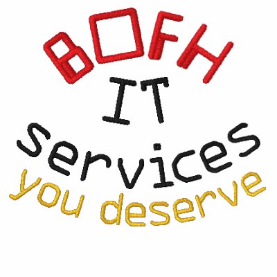 BOFH/IT EMBROIDERED SHIRT by webcarve