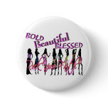 Bold, Beautiful, & Blessed Pinback Button
