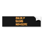 boldly going nowhere bumper stickers