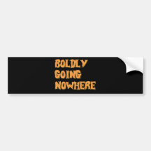 boldly going nowhere bumper sticker