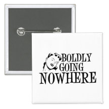 Boldly Going NOWHERE Retro Lady B&W Pins