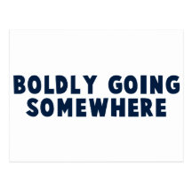 Boldly Going Somewhere Post Card