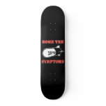 BOMB THE SYMPTOMS Skateboard