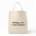 Bombing For Peace Is Like... bags
