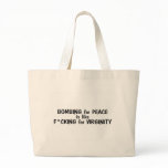 Bombing For Peace Is Like... bags