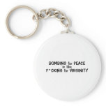 Bombing For Peace Is Like... keychains