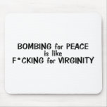 Bombing For Peace Is Like... mousepads