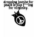 bombing for peace? t-shirts