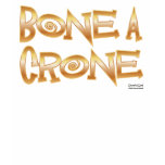 Bone A Crone t-shirts