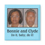 Bonnie and Clyde: Do it, baby, do it! Fridge Magnets
