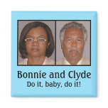 Bonnie and Clyde: Do it, baby, do it! magnets