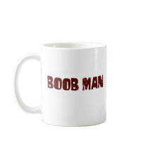 Boob Man Coffee Mugs