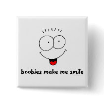 Boobies Make Me Smile Button