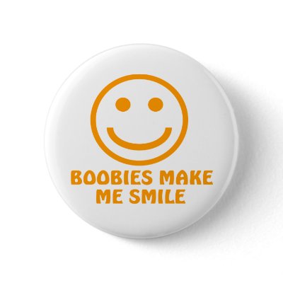 Boobies Make Me Smile by TheBigTees