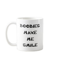 BOOBIES MAKE ME SMILE COFFEE MUG