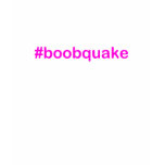 #boobquake t-shirts