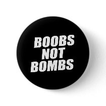 BOOBS NOT BOMBS
