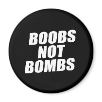 BOOBS NOT BOMBS