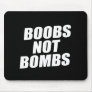BOOBS NOT BOMBS MOUSE MAT