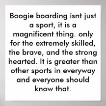 Boogie boarding isnt just a sport, it is a magn... print