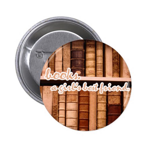Books - A girl's best friend. Pinback Button