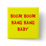 Boom Boom Bang Bang Baby Pinback Buttons