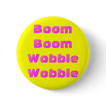 Boom Boom Wobble Wobble Button
