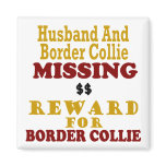 Border Collie  & Husband Missing Reward For Border Refrigerator Magnets