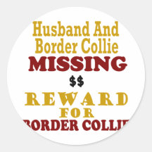 Border Collie  & Husband Missing Reward For Border Round Stickers