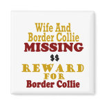 Border Collie & Wife Missing Reward For Border Col Fridge Magnets