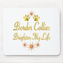 Border Collies Brighten My Life Mouse Pad