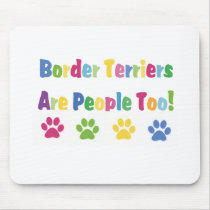 Border Terriers Are People Too Mousepad