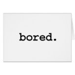 bored. card