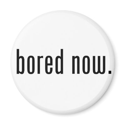 Bored Now by alternateworlds