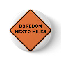 Boredom Next 5 Miles Highway Sign Pinback Buttons