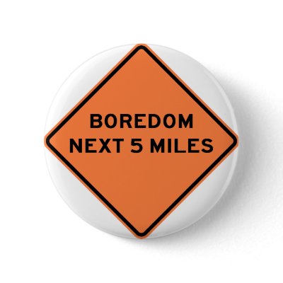 Boredom Next 5 Miles Highway Sign Pinback Buttons by wesleyowns