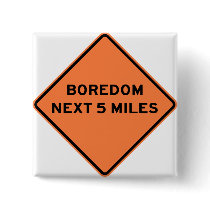 Boredom Next 5 Miles Highway Sign Button