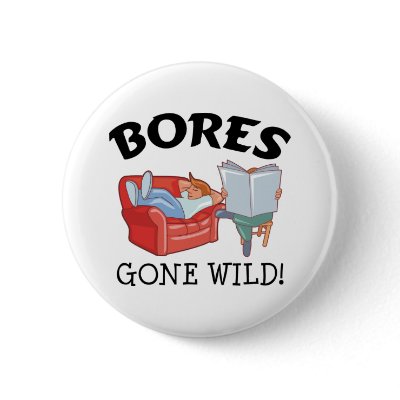 Bores Gone Wild Button by StitcherladyxxTees