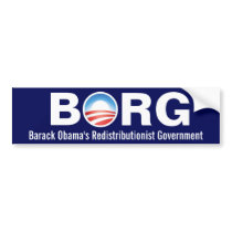 BORG Barack Obama's Redistributionist Government Bumper Sticker