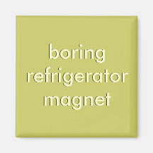 boring refrigerator magnet