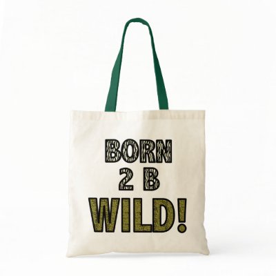 Born 2 B Wild! Tote Bags by grannyboomer