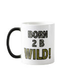Born 2 B Wild! Mugs