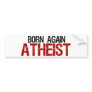 Born Again Atheist Bumper Stickers