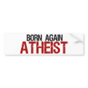 Born Again Atheist bumper stickers