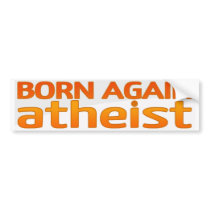 Born Again Atheist Bumper Stickers