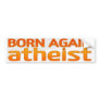 Born Again Atheist Bumper Stickers