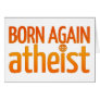 Born Again Atheist Greeting Card