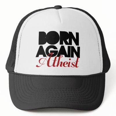 Born Again Atheist Trucker Hats by Freethinkers